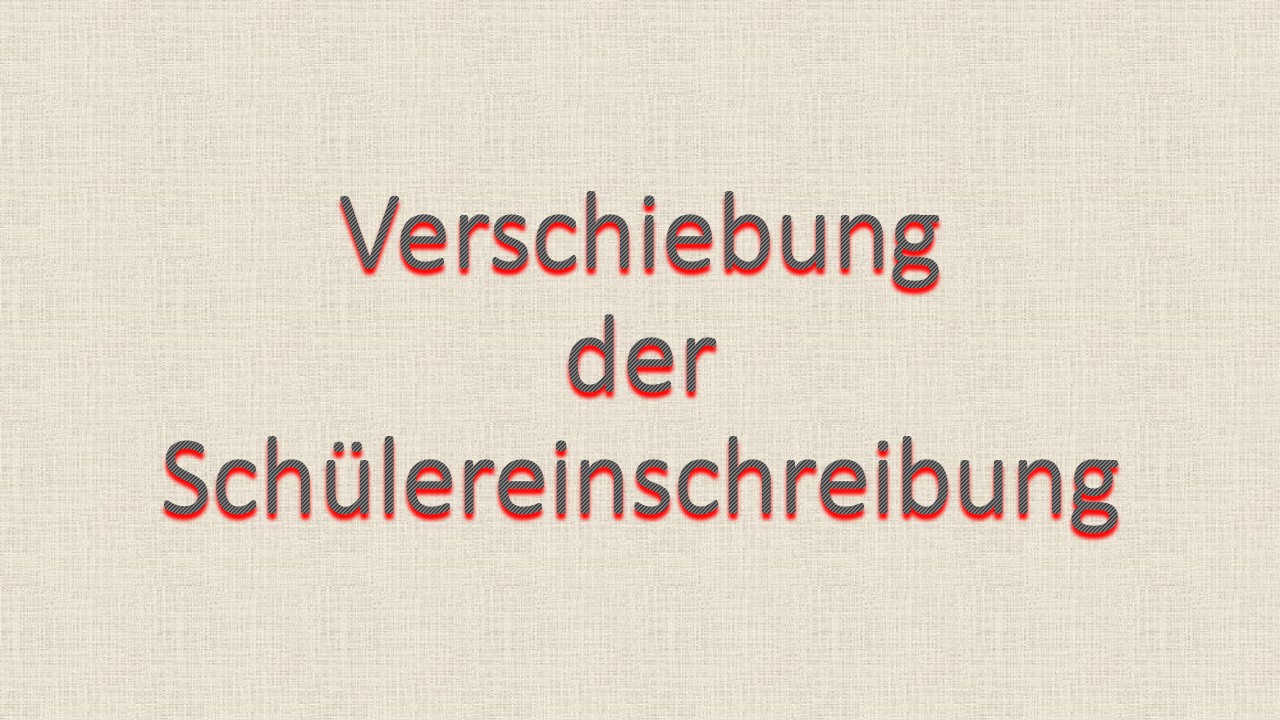 Verschiebung Schülereinschreibung